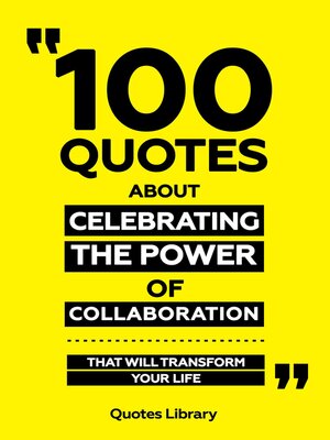 cover image of 100 Quotes About Celebrating the Power of Collaboration--That Will Transform Your Life